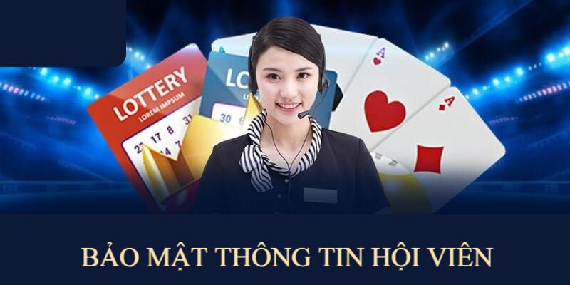 Nhà cái cam kết bảo mật tối đa các thông tin hội viên cung cấp