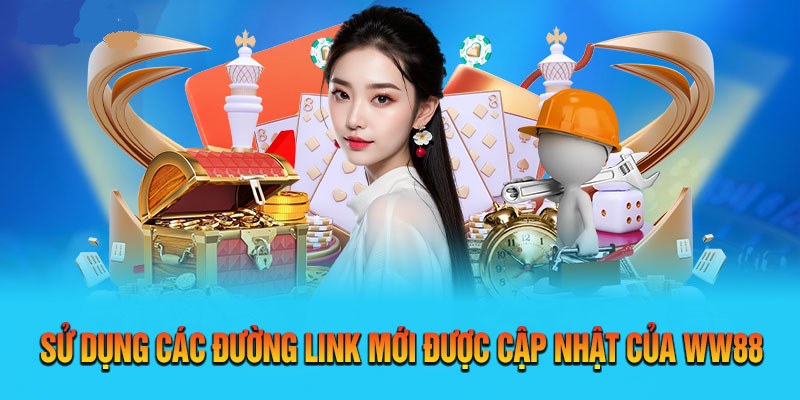 Sưu tầm càng nhiều link dự phòng WW88 càng tốt